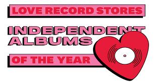 Love Record Stores Independent Albums Of The Year