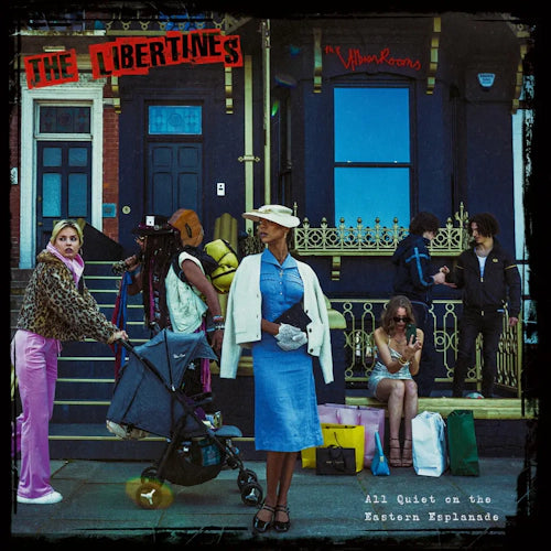The Libertines - All Quiet On The Eastern Esplanade - New LP