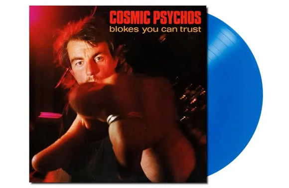 Cosmic Psychos - Blokes You Can Trust - New Blue Vinyl