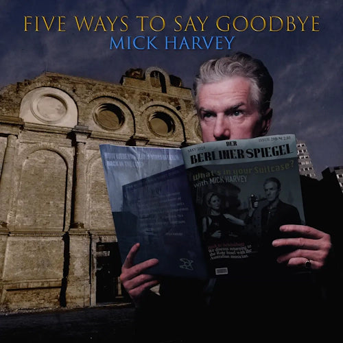 Mick Harvey - Five Ways to Say Goodbye - New LP