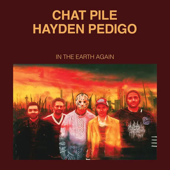 Chat Pile and Hayden Pedigo - In The Earth Again - New CD