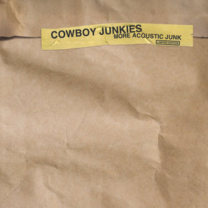 Cowboy Junkies - More Acoustic Junk – New Yellow LP – RSD25