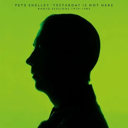 Pete Shelley - Yesterday Is Not Here: Radio Sessions 1979 – 1983 – New Clear LP – RSD25