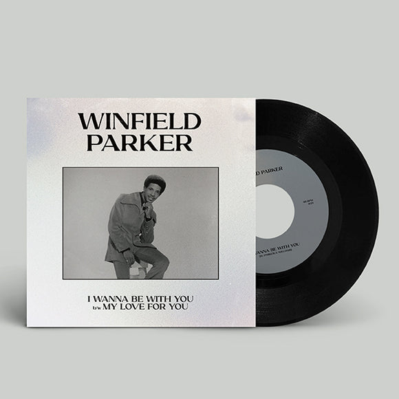 Winfield Parker - I Wanna Be With You/ My Love For You – NEW LTD 7” SINGLE – RSD24