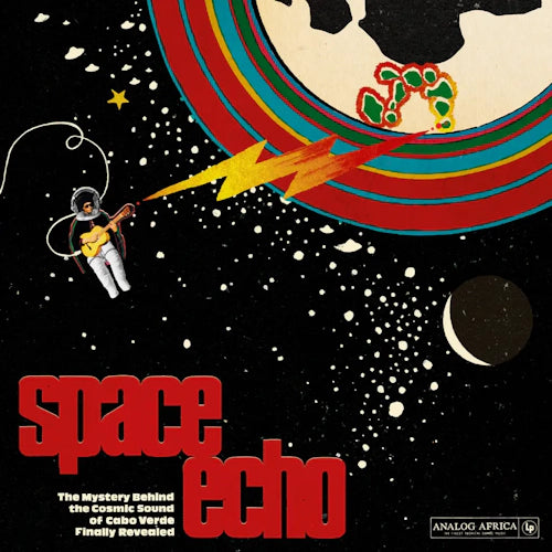 Various - Space Echo - The Mystery Behind the Cosmic Sound of Cabo Verde - New LP