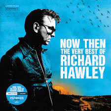 Richard Hawley - Now Then: The Very Best Of Richard Hawley - New Blue 2LP