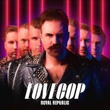 Royal Republic - Lovecop - New CD