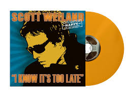 Scott Weiland - I Know It's Too Late – New Yellow 7” – RSD25