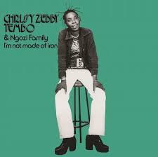 Chrissy Zebby Tembo & Ngozi Family - I'm Not Made Of Iron – New LP -RSD25