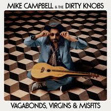 Mike Campbell and the Dirty Knobs - Vagabonds, Virgins And Misfits - New LP