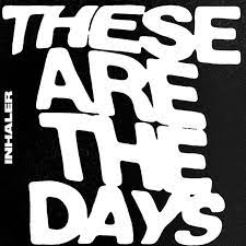 Inhaler - These Are The Days - New 7"