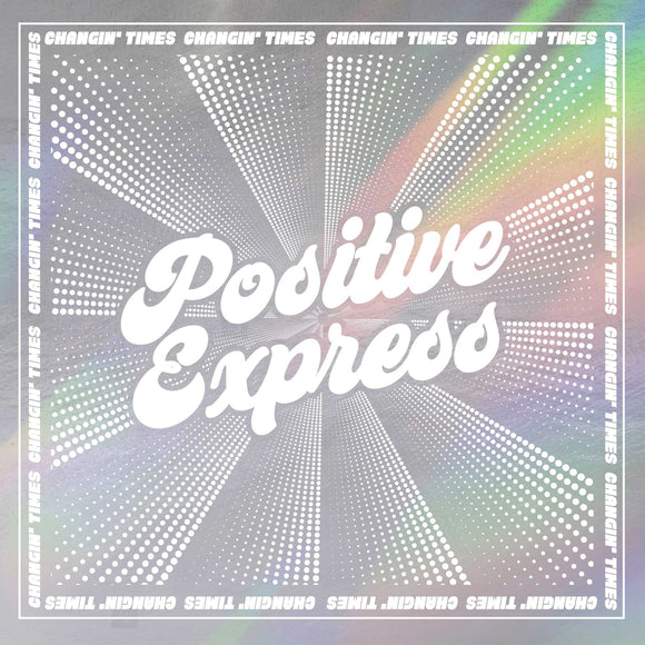 Positive Express - Changin' Times – New Coloured LP - RSD25