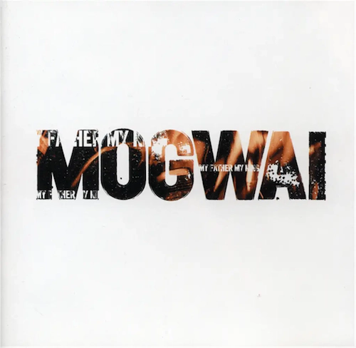 Mogwai – My Father My King – New LP - RSD Black Friday 2023