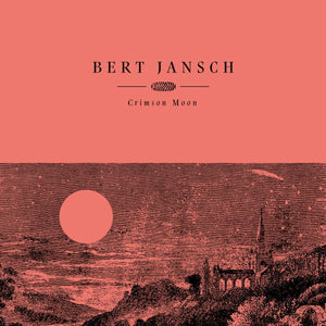 Bert Jansch - Crimson Moon - New LP - 20th Anniversary Edition