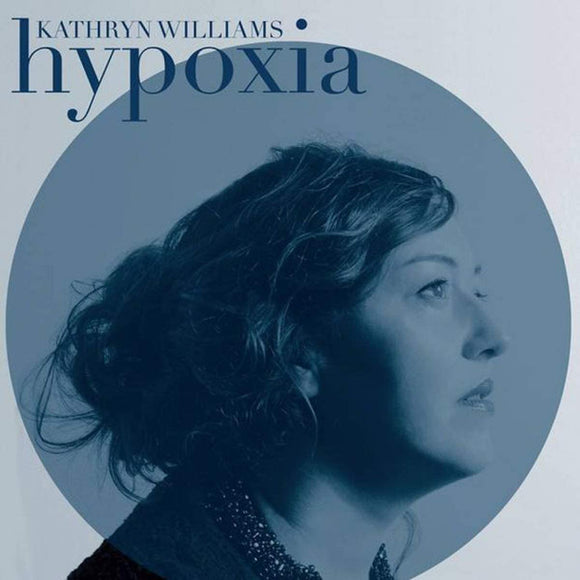 Kathryn Wiliams - Hypoxia - New CD