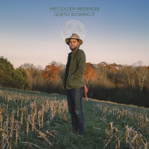 Hiss Golden Messenger - Quietly Blowing It - New CD