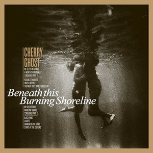 Cherry Ghost - Beneath This Burning Shoreline – New Ltd LP (LRSD 2020)
