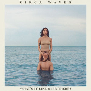 Circa Waves - What's It Like Over There? - New Ltd Orange LP (LRSD 2020)