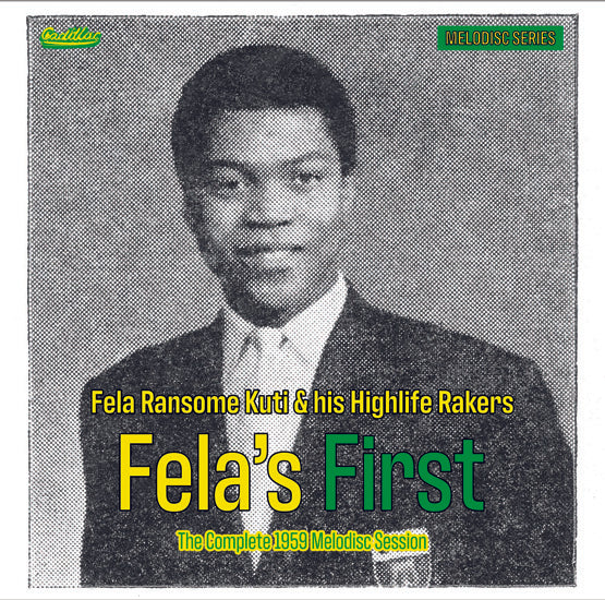 Fela Ransome Kuti & his Highlife Rakers - Fela's First - The Complete 1959 Melodisc Session - New 10