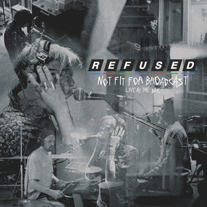Refused - Not Fit For Broadcasting (Live At The BBC) - New Ultra-Clear 12" Sinlge - RSD20