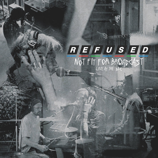Refused - Not Fit For Broadcasting (Live At The BBC) - New Ultra-Clear 12