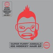 Super Furry Animals - Ice Hockey Hair – New 12" EP – RSD21