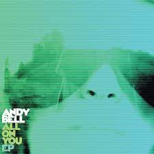 Andy Bell - All On You - New Ltd EP