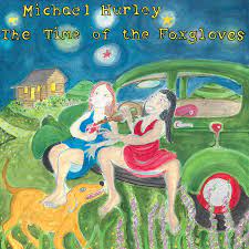 Michael Hurley - The Time of the Foxgloves - New LP