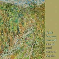 Jake Xerxes Fussell - Good And Green Again - New LP