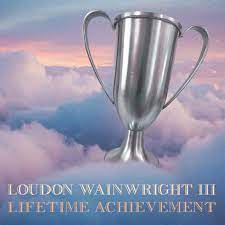 Loudon Wainwright III - Lifetime Achievement - New CD