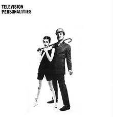 Television Personalities - And Don’t The Kids Just Love It - New LP