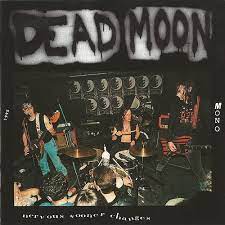 Dead Moon - Nervous Sooner Changes - New LP
