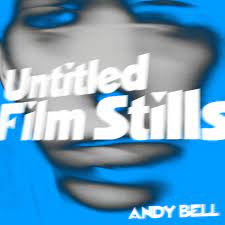 Andy Bell - Untitled Film Stills - New 10" EP