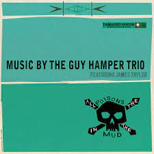 The Guy Hamper Trio - All The Poisons in the Mud - New LP