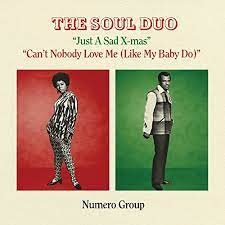 The Soul Duo - Just A Sad Xmas / Can't Nobody Love Me - New 7" Single