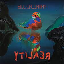 Bill Callahan - YTI⅃AƎЯ - New 2LP