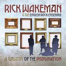 Rick Wakeman & The English Rock Ensemble - A Gallery Of The Imagination - New CD