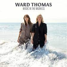 Ward Thomas - Music In The Madness - New CD