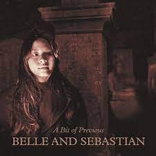 Belle & Sebastian - A Bit Of Previous - New CD