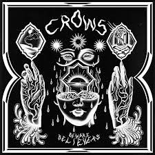 Crows - Beware Believers - New LP