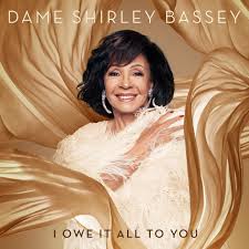 Dame Shirley Bassey - I Owe It All To You - New CD