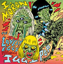 The Lovely Eggs Featuring Iggy Pop - I Moron - New Ltd Yellow 7" Single
