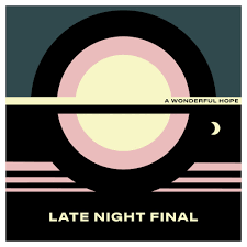 Late Night Final - A Wonderful Hope - New Ltd Yellow LP