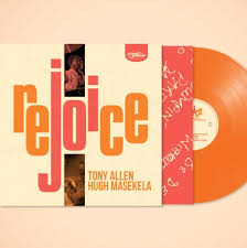 Tony Allen and Hugh Masekela - Rejoice - Love Record Stores - New Ltd Orange LP