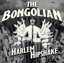 The Bongolian - Harlem Hipshake - New CD