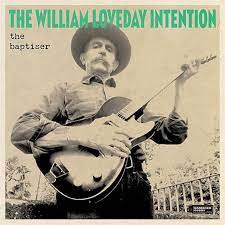 The William Loveday Intention - The Baptiser - New LP
