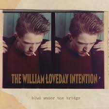 The William Loveday Intention - Blud Under The Bridge - New LP