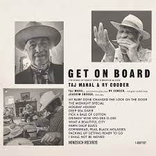 Taj Mahal & Ry Cooder - Get On Board - New CD