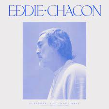 Eddie Chacon - Pleasure, Joy & Happiness - New LP