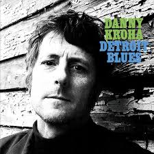 Danny Kroha - Detroit Blues - New Ltd LP